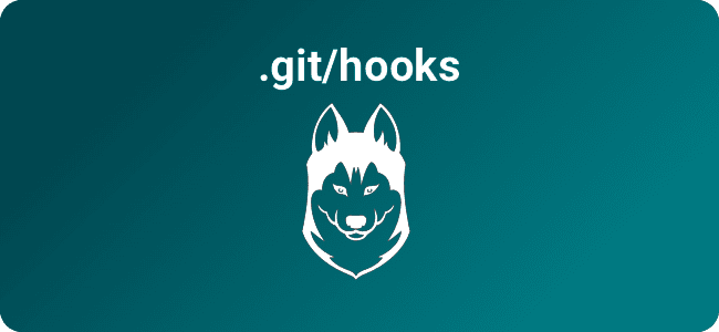 A practical guide to Git hooks using Husky